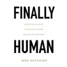 Finally Human: Using digital media to restore culture and better our world.