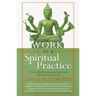 Work as a Spiritual Practice: A Practical Buddhist Approach to Inner Growth and Satisfaction on the Job