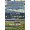 A Field of My Own: A Memoir of Place