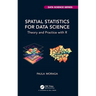 Spatial Statistics for Data Science: Theory and Practice with R