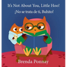 It's Not About You, Little Hoo! / ¡No se trata de ti, Buhito!