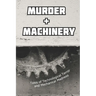 Murder and Machinery: Tales of Technological Terror and Mechanical Madness