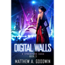 Digital Walls: A Cyberpunk Saga (Book 3)