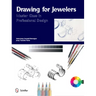 Drawing for Jewelers: Master Class in Professional Design
