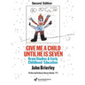 Give Me a Child Until He Is 7: Brain Studies and Early Childhood Education