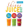 The Skinny Juice Diet Recipe Book: 5lbs, 5 Days. the Ultimate Kick-Start Diet and Detox Plan to Lose Weight & Feel Great!