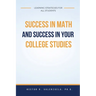 Success in Math and Success in Your College Studies: Learning Strategies for All Students