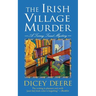 The Irish Village Murder: A Torrey Tunet Mystery
