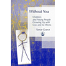 Without You - Children and Young People Growing Up with Loss and Its Effects