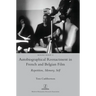 Autobiographical Reenactment in French and Belgian Film: Repetition, Memory, Self