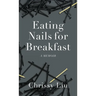 Eating Nails for Breakfast