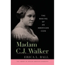 Madam C. J. Walker: The Making of an American Icon