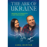 The Ark of Ukraine: Bringing the Kingdom to a War-Torn Country