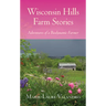 Wisconsin Hills Farm Stories: Adventures of a Biodynamic Farmer