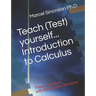 Teach (Test) yourself...Introduction to Calculus: Theory and Tests with Step by Step Solutions