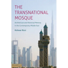 The Transnational Mosque: Architecture and Historical Memory in the Contemporary Middle East