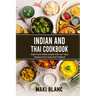 Indian And Thai Cookbook: Asian Food Made Simple With 140 Tasty Recipes From India And Thailand