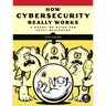 How Cybersecurity Really Works: A Hands-On Guide for Total Beginners
