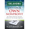 Oklahoma Do Your Own Nonprofit: The ONLY GPS You Need for 501c3 Tax Exempt Approval