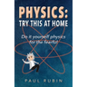 Physics: Try This at Home: Do it yourself physics for the fearful
