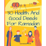 30 Hadith and Good Deeds for Ramadan - Islam Made Easy for Kids: Islamic Books for Children