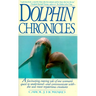Dolphin Chronicles: One Woman's Quest to Understand the Sea's Most Mysterious Creatures