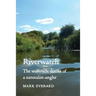 Riverwatch: the waterside diaries of a naturalist-angler