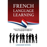 French Language Learning: French Short Stories For Beginners + French Language for Beginners
