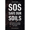 SOS: Save Our Soils: How regenerative food and farming will save your health and the planet