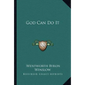 God Can Do It