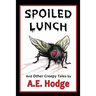 Spoiled Lunch and Other Creepy Tales
