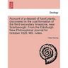 Account of a Deposit of Fossil Plants, Discovered in the Coal Formation of the Third Secondary Limestone, Near Scarborough. from the Edinburgh New Phi