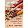 American Indian Sovereignty: The Struggle for Religious, Cultural and Tribal Independence