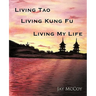 Living Tao, Living Kung Fu, Living My Life