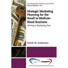 Strategic Marketing Planning for the Small to Medium Sized Business: Writing a Marketing Plan