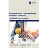 Compendium of Civil Engineering Education Strategies: Case Studies and Examples