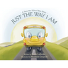 Just the Way I Am: A Sam the School Bus Story