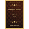 The Empress Frederick: A Memoir (1913)