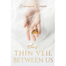 This Thin Veil Between Us
