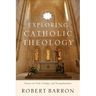 Exploring Catholic Theology: Essays on God, Liturgy, and Evangelization