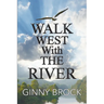 Walk West With The River