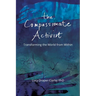 The Compassionate Activist: Transforming the World from Within