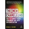 The New Chameleons: How to Connect with Consumers Who Defy Categorization