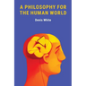 A Philosophy for the Human World