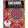 Swearing Overload Adult Coloring Book: Swearing Adult Coloring Book