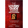 The Lovers' Guide Illustrated Encyclopedia: The Definitive Guide to Sex and You