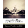 Appomattox Manor-City Point: A History