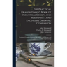 The Practical Draughtsman's Book of Industrial Design, and Machinist's and Engineer's Drawing Companion: Forming a Complete Course of Mechanical, Engi