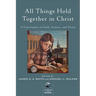All Things Hold Together in Christ: A Conversation on Faith, Science, and Virtue