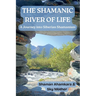 The Shamanic River of Life: A Journey into Siberian Shamanism